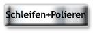 Schleifen + Polieren